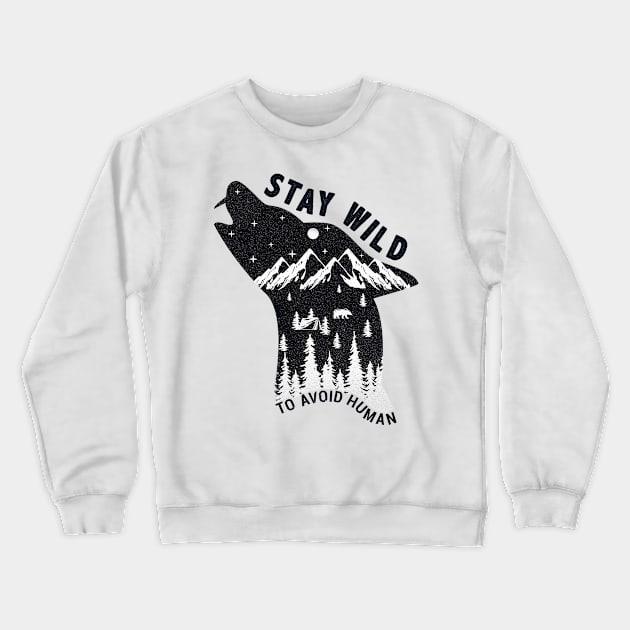 Stay Wild-Avoid Human Crewneck Sweatshirt by POD Anytime